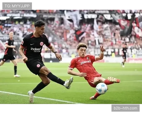 实时：弗赖堡1-0领先法兰克福，欧联杯资格争夺白热化